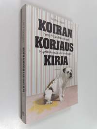 Koirankorjauskirja : Pertti Vilanderin ohjeet ongelmakoiran koulutukseen