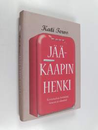 Jääkaapin henki : kertomuksia keittiöstä, ruuasta ja elämästä