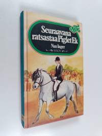 Seuraavana ratsastaa Piglet Ek