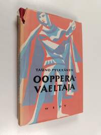 Oopperavaeltaja : esseitä ja pakinoita oopperan maailmasta