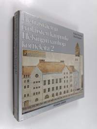 Herrasväen ja työläisten kaupunki : Helsingin vanhoja kortteleita 2