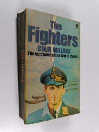 The Fighters - A Panoramic Novel about the Fighter War in the West, 1939-1945
