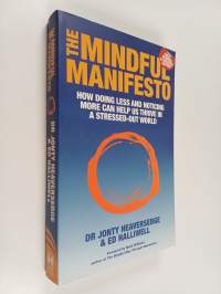 The mindful manifesto : how doing less and noticing more can help us thrive in a stressed-out world