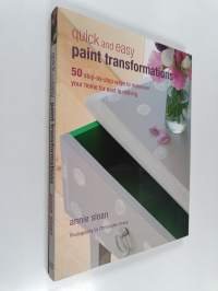 Quick and Easy Paint Transformations : 50 step-by-step ways to makeover your home for next to nothing
