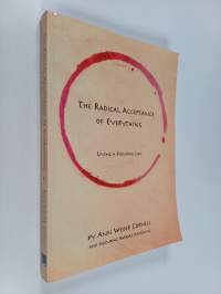 The Radical Acceptance of Everything - Living a Focusing Life