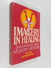 Imagery in healing : shamanism and modern medicine