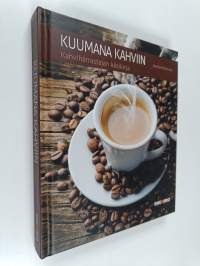Kuumana kahviin : kahviharrastajan käsikirja
