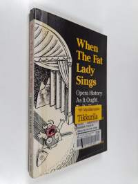 When the fat lady sings : Opera history as it ought to be taught