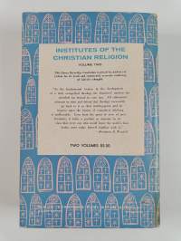 Institutes of the Christian Religion Vol. 2 - Translated from the Original Latin, and Collated With the Author&#039;s Last Edition in French