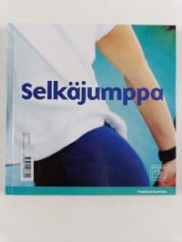 Lihaskuntojumppa - lisää lihasvoimaa ilman apuvälineitä / Selkäjumppa : selkä vahvaksi liikkumalla
