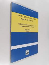 Finno-Ugric People in the Nordic Countries : Roots V : The Roots of Peoples and Languages of Northern Eurasia