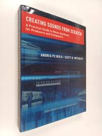 Creating Sounds from Scratch : A Practical Guide to Music Synthesis for Producers and Composers