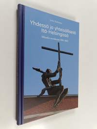 Yhdessä ja yhteisöllisesti Itä-Helsingissä : Mikaelin seurakunta 1981-2022