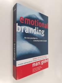 Emotional branding : the new paradigm for connecting brands to people