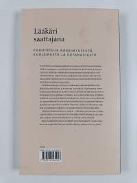 Lääkäri saattajana : pohdintoja kärsimyksestä, kuolemasta ja eutanasiasta (signeerattu, tekijän omiste)