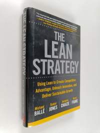 The lean strategy : using lean to create competitive advantage, unleash innovation, and deliver sustainable growth