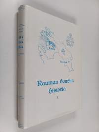 Rauman seudun historia 1 : Rauman mlk-Lappi-Hinnerjoki vanhimmista ajoista n. v:een 1721