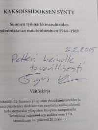 Kaksoissidoksen synty : Suomen työmarkkinasuhteiden toimintatavan muotoutuminen 1944-1969 (signeerattu, tekijän omiste)