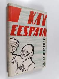 Käy eespäin... : romaani II ja III osa