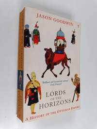 Lords of the Horizons : A History of the Ottoman Empire