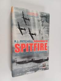 R. J. Mitchell : Schooldays to Spitfire