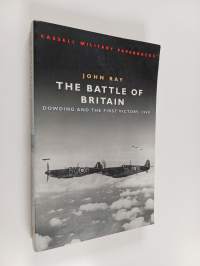 The Battle of Britain : Dowding and the first victory, 1940