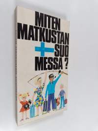 Miten matkustan Suomessa? : Käytännön opas maassamme matkustaville