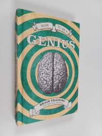 How To Be A Genius : Brain training for the idle minded