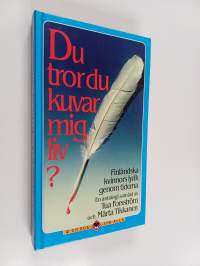 Du tror du kuvar mig liv? : Finländska kvinnors lyrik genom tiderna : En antologi samlad av Tua Forsström och Märta Tikkanen