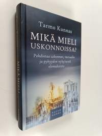 Mikä mieli uskonnoissa? : pohdintaa uskonnon, moraalin ja pyhyyden nykyisestä olemuksesta (signeerattu, tekijän omiste)