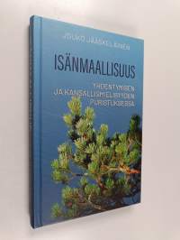 Isänmaallisuus yhdentymisen ja kansallismielisyyden puristuksessa : näkökulmia autonomian, itsenäistymisen ja EU-jäsenyyden ajan Suomeen