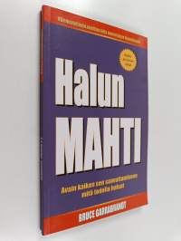 Halun mahti : avain kaiken sen saavuttamiseen mitä todella haluat