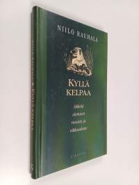 Kyllä kelpaa : säkeitä olemisen rosoista ja rikkaudesta