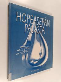 Hopeasepän pajasta : hopeasepän ammattitekniikka