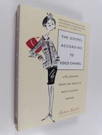 The Gospel According to Coco Chanel : Life Lessons from the World&#039;s Most Elegant Woman