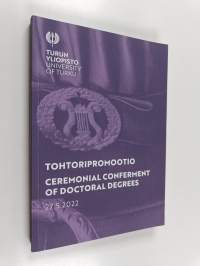 Tohtoripromootio = Ceremonial Conferment of Doctoral Degrees 27.5.2022