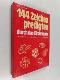 144 Zeichenpredigten durch das Kirchenjahr - mit Gegenständen aus dem Alltag