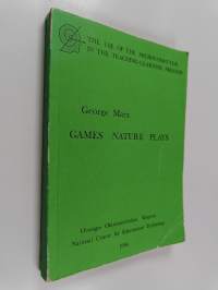Games Nature Plays - (a Reprint Collection of Essays about Science Education, Preliminary Version)