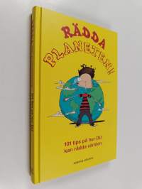 Rädda planeten! : 101 tips på hur du kan rädda världen