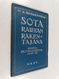 Sota rauhan rakentajana - Puheita päivän aiheista 1940 - 1941