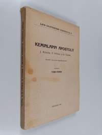 Keminlapin apostolit : J. Pictorius, E. Fellman ja G. Tuderus : piirteitä 1600-luvun lapinlähetyksestä