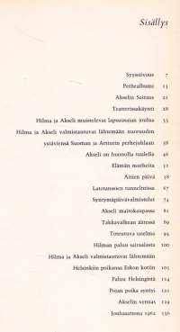 Hilma ja Akseli,  1963 -  Hilma ja Akseli on suomalainen vuonna 1958 alkanut kuunnelmasarja ja sitten Mainos-TV:n televisiosarja, 1961–1963. (LÖYTÖNURKKAKIRJAT)