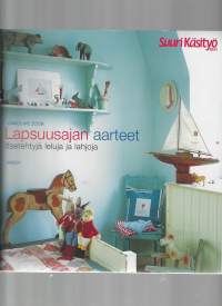 Lapsuusajan aarteet - itsetehtujä leluja ja lahjoja