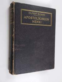 Apostolikirkon henki : (&quot;Apostolien tekojen&quot; ja Uuden Testamentin kirjekirjallisuuden perustalla)