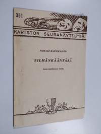 Silmänkääntäjä : ilveily kahdessa näytöksessä