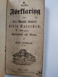 Enfaldig förklaring öfwer d. Martin Lutheri lilla cateches, stäld genom spörsmål och swar