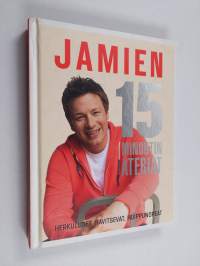 Jamien 15 minuutin ateriat : Herkulliset, ravitsevat, huippunopeat