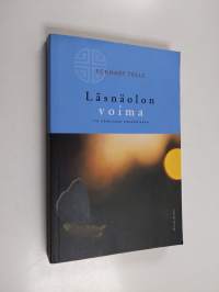 Läsnäolon voima : tie henkiseen heräämiseen