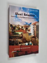 Uusi Atlantis : puheenvuoroja Euroopan utopioista ja dystopioista