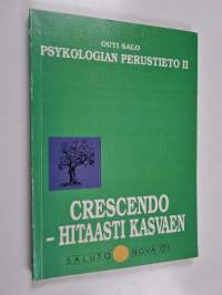 Psykologian perustieto 2, Crescendo - hitaasti kasvaen